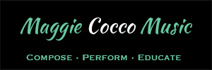 Mint green and white text on a black background that says Maggie Cocco Music followed by smaller mint green text that says compose, perform, educate.